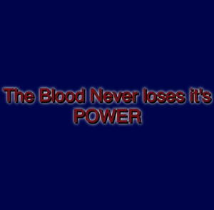 The Blood Never Loses Its Power